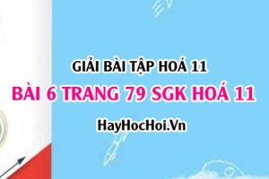 Giải bài 6 trang 79 SGK Hoá 11: Tính chất hoá học của Silic hợp chất của Silic SiO2 H2SiO3 và Muối Silicat